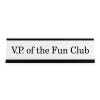 VP of the Fun Club Funny Name Plate