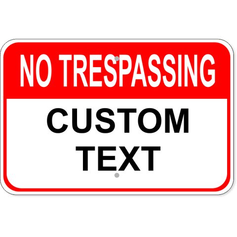 Custom Text No Trespassing 12" x 18" Aluminum Sign