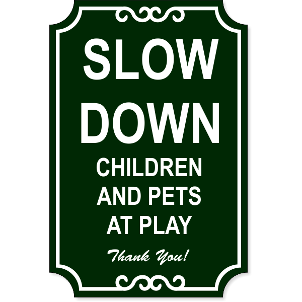 Slow Down Engraved Plastic Sign | 18" x 12"