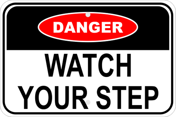 Danger Watch Your Step Sign