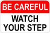 Be Careful Watch Your Step Sign
