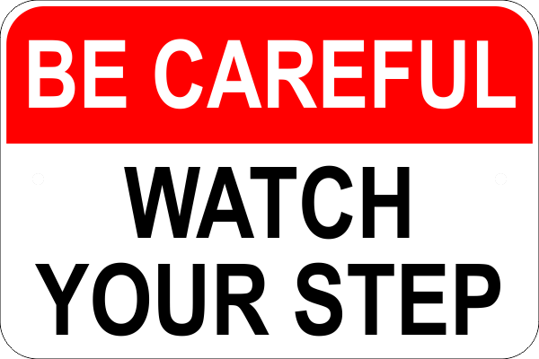 Be Careful Watch Your Step Sign