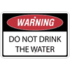 Horizontal Warning Do Not Drink the Water Sign