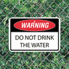 Mounted Horizontal Warning Do Not Drink the Water Sign