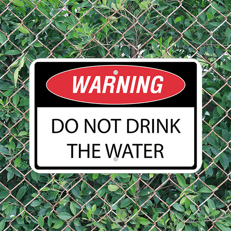 Mounted Horizontal Warning Do Not Drink the Water Sign