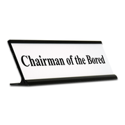 Chairman Of The Bored Funny Desk Plate