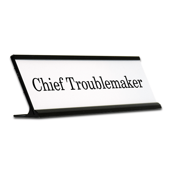 Chief Troublemaker Funny Desk Plate