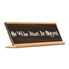 He Who Must Be Obeyed Desk Plate