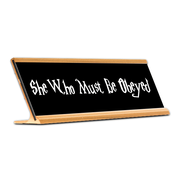 She Who Must Be Obeyed Desk Plate