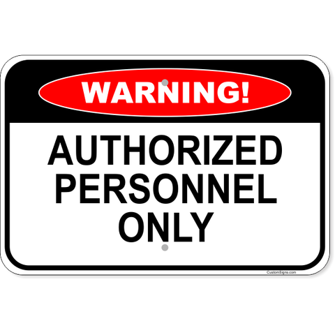 Warning Authorized Personnel Only 12" x 18" Aluminum Sign 