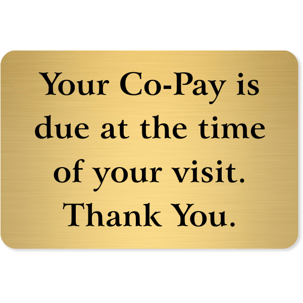 Co-Pay Is Due At Time Of Visit 4" x 6" Engraved Sign