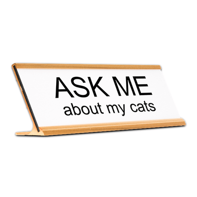 Ask Me About My Cats Desk Plate
