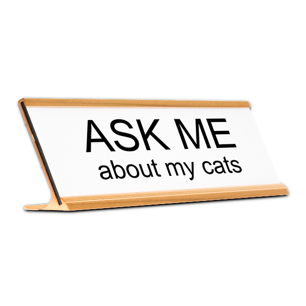 Ask Me About My Cats Desk Plate