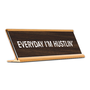 Everyday I'm Hustlin' Desk Plate
