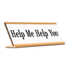 Help Me Help You Desk Plate
