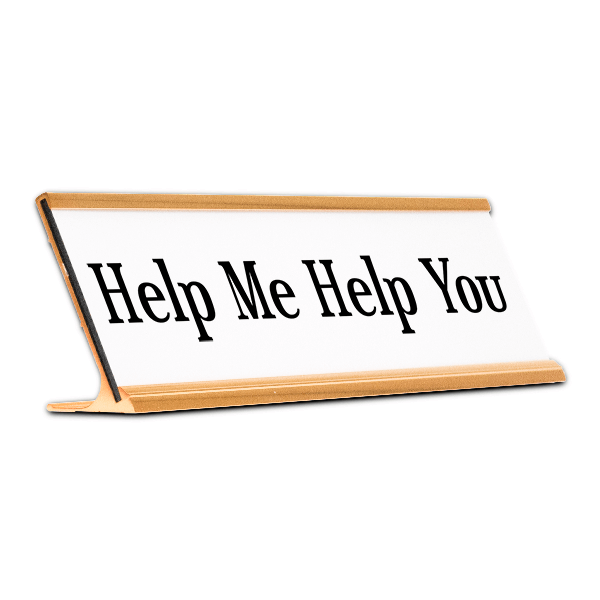 Help Me Help You Desk Plate