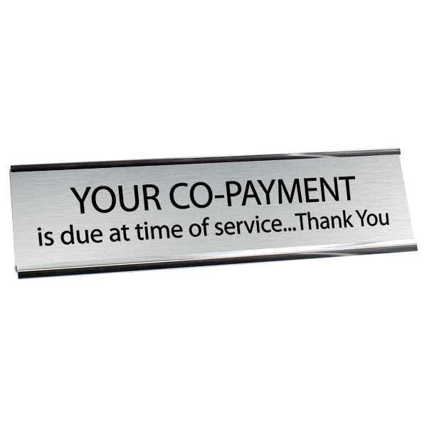 Your Co-Payment is Due 2" x 8" Desk Plate
