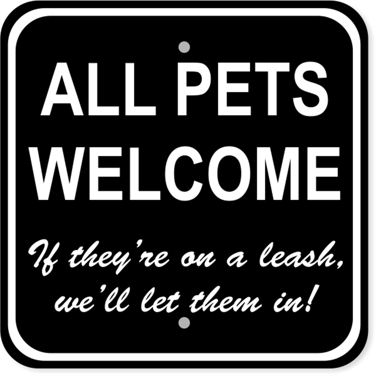 All Pets Welcome Aluminum Sign | 12" x 12"