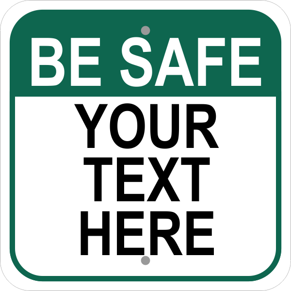 Be Safe Square Custom Aluminum Sign