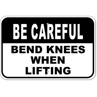 Be Careful Bend Knees Aluminum Sign | 12" x 18"