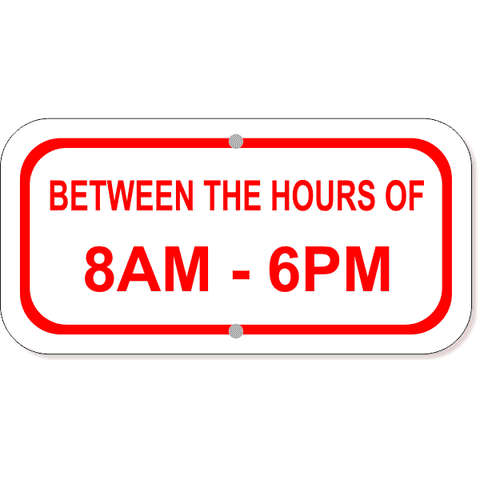 Between Hours Of 6" x 12" Aluminum Add-On Sign