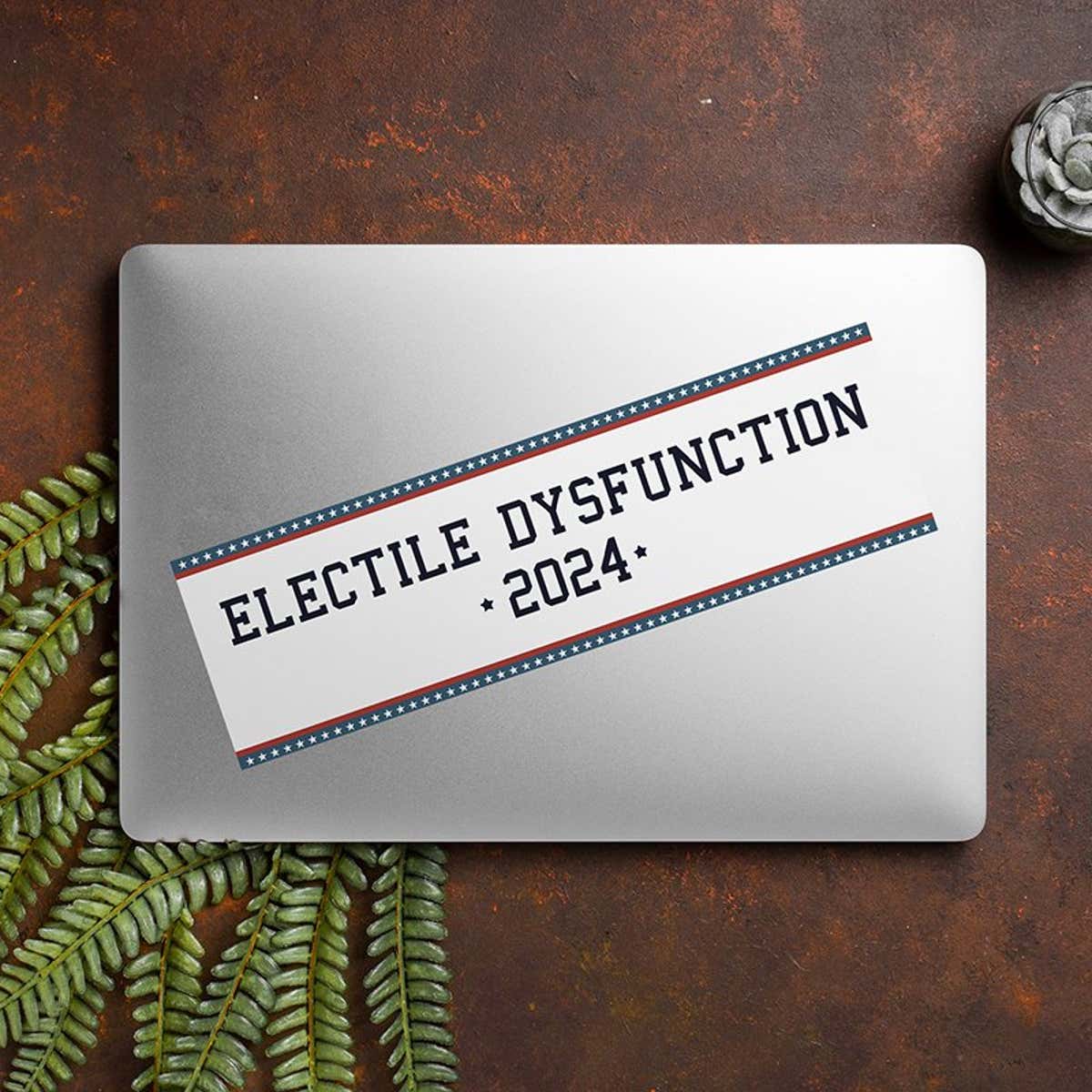 Electile Dysfunction Political Bumper Sticker on a closed laptop