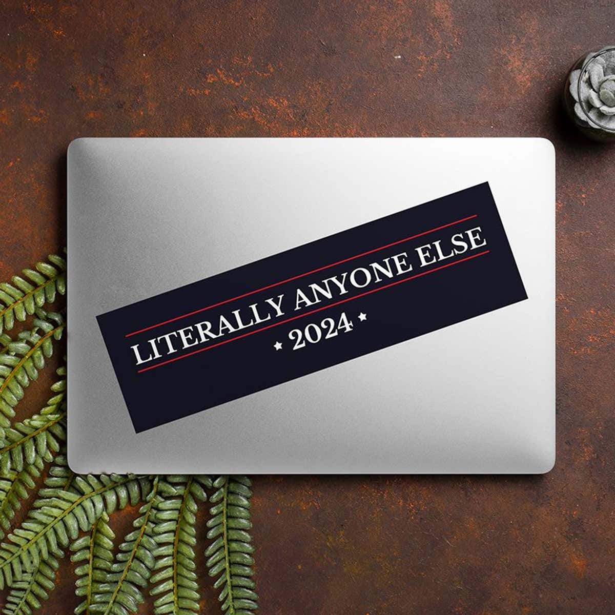 Literally Anyone Else Bumper Sticker on a closed laptop