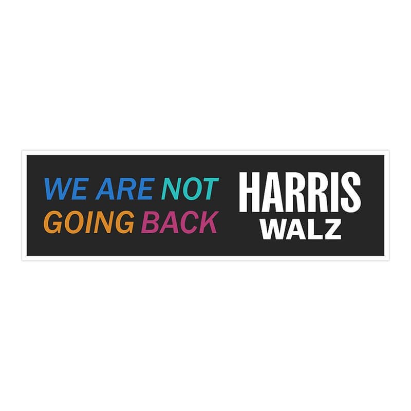 We Are Not Going Back | Harris Walz Bumper Sticker - CustomSigns.com