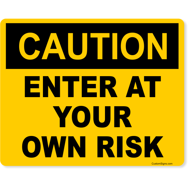 Caution Enter At Your Own Risk 8" x 10" Full Color Sign