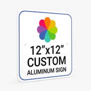 12" x 12" Custom Aluminum Sign, Heavy-Duty, Indoor/Outdoor