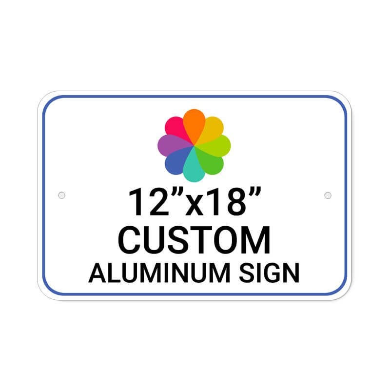 12”x18” custom aluminum sign, rectangular shape with rounded corners, straight-on view perspective