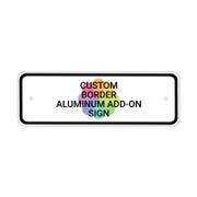 Custom Border 4" x 12" Aluminum Add-On Sign