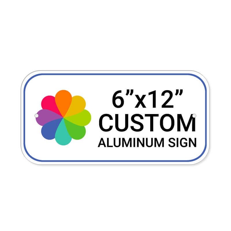 6”x12” custom aluminum sign, rectangular shape with rounded corners, straight-on view perspective