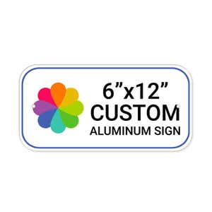 6”x12” custom aluminum sign, rectangular shape with rounded corners, straight-on view perspective