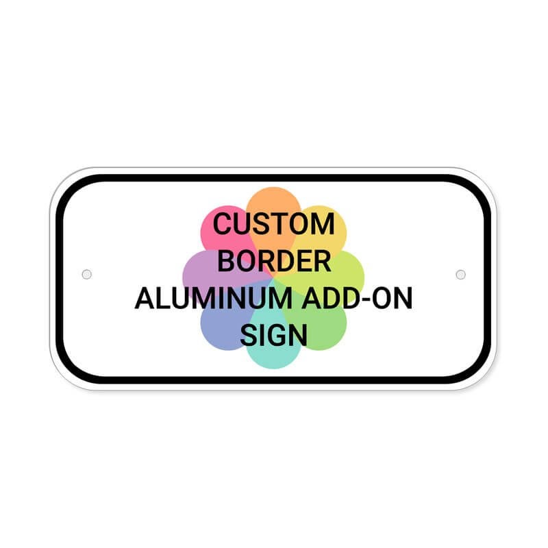 Custom Border 6" x 12" Aluminum Add-On Sign