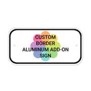 Custom Border 6" x 12" Aluminum Add-On Sign