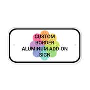 Custom Border 6" x 12" Aluminum Add-On Sign