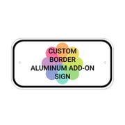 Custom Border 6" x 12" Aluminum Add-On Sign