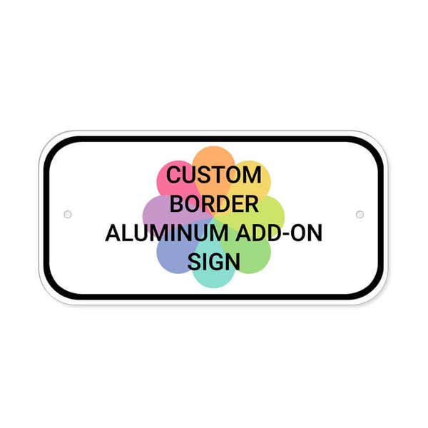 Custom Border 6" x 12" Aluminum Add-On Sign