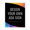 An example of the modern twist ADA sign that shows that you can design your own ADA sign