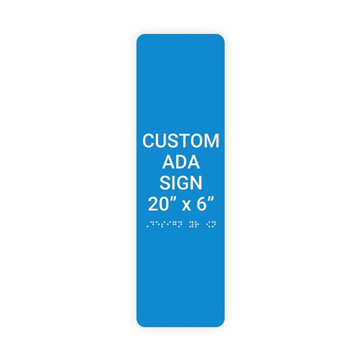 Custom ADA Sign Vertical 20" x 6"