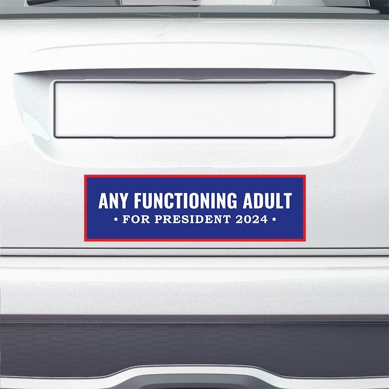 Any Functioning Adult Bumper Sticker on the bumper of a white car