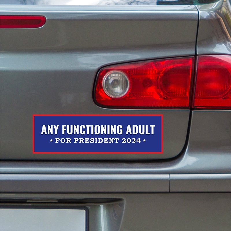 Any Functioning Adult | Funny Political Bumper Sticker - CustomSigns.com