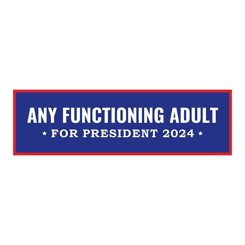 Any Functioning Adult | Funny Political Bumper Sticker