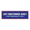 Any Functioning Adult | Funny Political Bumper Sticker