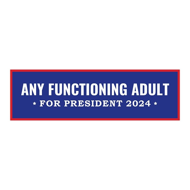 Any Functioning Adult | Funny Political Bumper Sticker