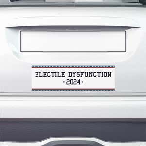 Electile Dysfunction Political Bumper Sticker on the bumper of a white car