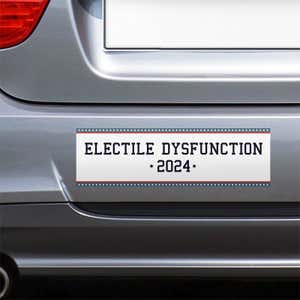 Electile Dysfunction Political Bumper Sticker on the bumper of a gray car