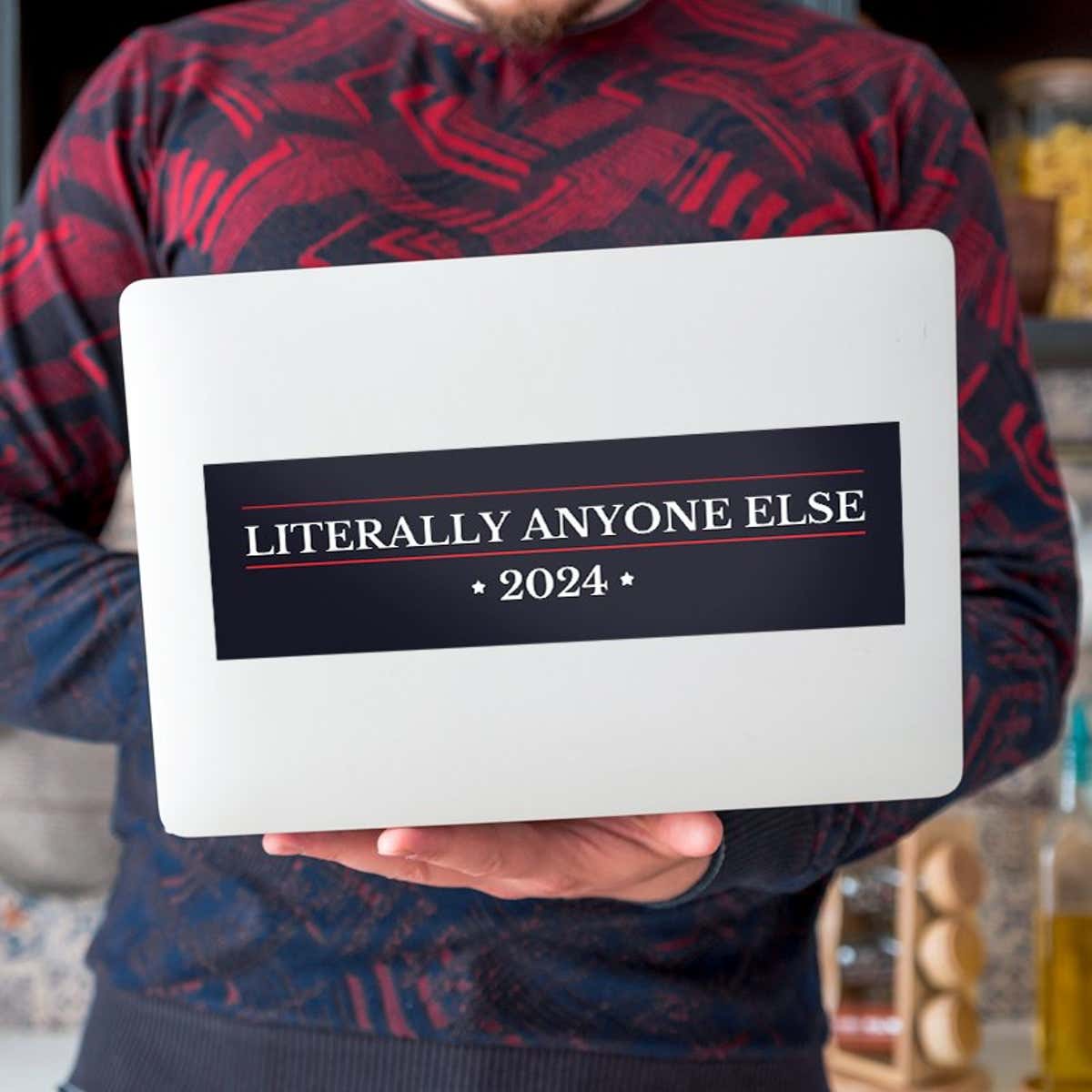 Literally Anyone Else Bumper Sticker on a laptop