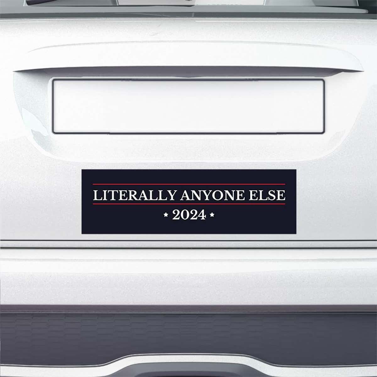 Literally Anyone Else Bumper Sticker on the bumper of a white car